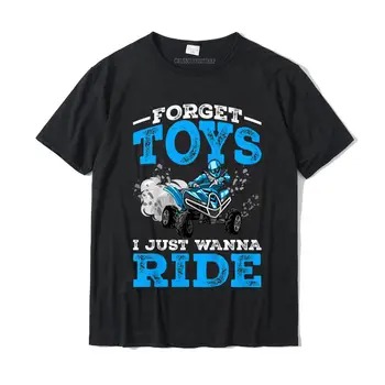 Man Forget Toys I Wanna ATV Ride 4 Wheeler Забавен четириядрен под наем За Момчета, Подарък Тениска Памучни Блузи, Ризи За Мъже, Ежедневни Тениски, Улични Забавни