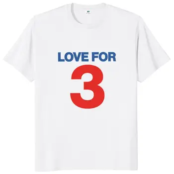 Мъжка тениска Love For 3, Риза, Подарък от Феновете си Meme Trend, Памучен Унисекс С къс ръкав, Мека Ежедневни тениска Оверсайз С кръгло деколте